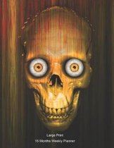 Large Print - 2020 - 15 Months Weekly Planner - Fantasy - Look In To My Big Eyes - Skull: January 2020 thru March 2021 - 15 Months Daily Dated Agenda