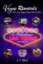Vegas Rewards: How Las Vegas Pays Me To Play