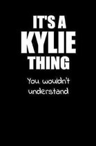 It's a KYLIE Thing You Wouldn't Understand: Lined Notebook with Personalized Customized First Name Woman Girl Journal Book for School, University, Spo