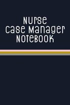Nurse Case Manager Notebook: Funny Nursing Theme Journal - Includes: Quotes From My Patients and Coloring Section - Graduation And Appreciation Gif