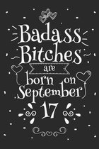 Badass Bitches Are Born On September 17: Funny Blank Lined Notebook Gift for Women and Birthday Card Alternative for Friend or Coworker