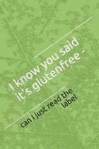 I know you said it's glutenfree: can I just read the label