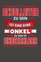 Schulleiter Zu Sein Ist Eine Ehre - Onkel Zu Sein Ist Unbezahlbar: Praktischer Wochenplaner f�r ein ganzes Jahr ohne festes Datum