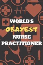 World's Okayest Nurse Practitioner: Blank Lined Journal Notebook Diary Logbook Planner Gift