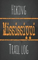 Hiking Mississippi trail log: Record your favorite outdoor hikes in the state of Mississippi, 5 x 8 travel size