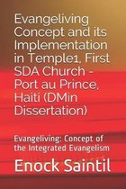 Evangeliving Concept and its Implementation in the Temple 1, First SDA Church - Port au Prince, Haiti: Evangeliving Concept: a detailed study on the I