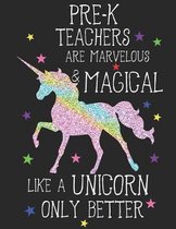 Pre-K Teachers Are Marvelous & Magical Like Unicorns Only Better