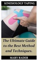 Kinesiology Taping: The Ultimate Guide to the Best Method and Techniques.