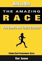 How to Run The Amazing Race: For Camps and Youth Centers