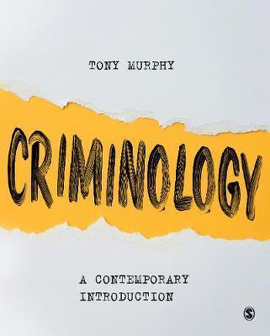 Samenvatting Hoorcolleges, Artikelen & Boek - Inleiding Criminologie voor Sociale Wetenschappers (Tony Murphy - Criminology: a contemporary introduction 2020)