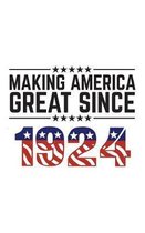 Making America Great Since 1924: Making America Great Since 1924 - USA Patriotic Anniversary 96th Birthday Gift Idea For Ninety Six Years Old American