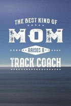 The Best Kind Of Mom Raises A Track Coach