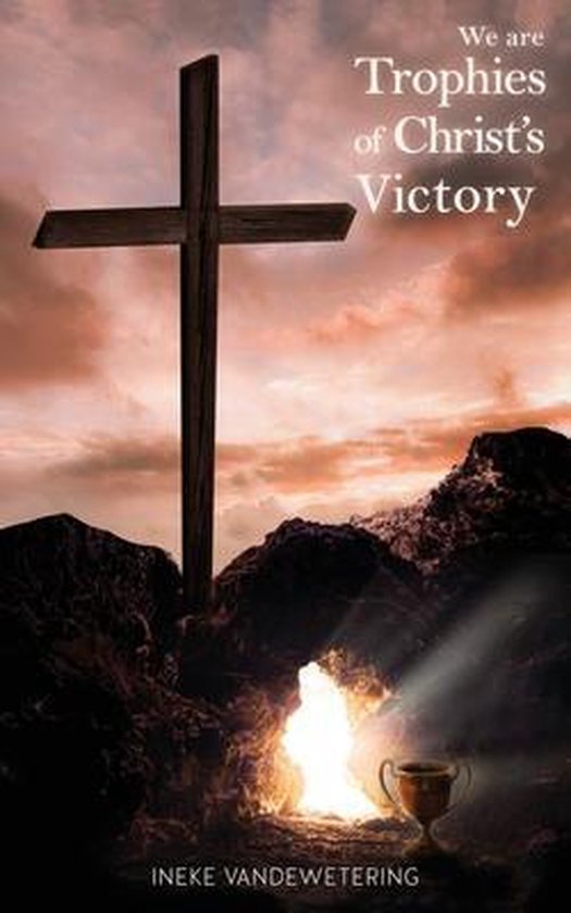We Are Trophies of Christ's Victory | 9781631293788 | Ineke ...