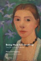 Being Here Is Everything - The Life of Paula Modersohn-Becker