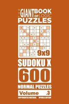 The Giant Book of Logic Puzzles - Sudoku X 600 Normal Puzzles (Volume 3)