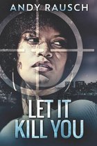 Let It Kill You