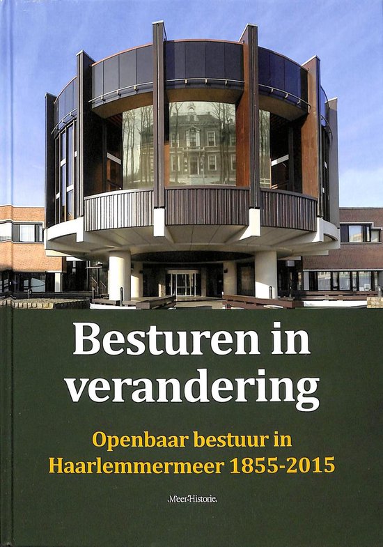 9789080096370 - Besturen in verandering - Openbaar bestuur in Haarlemmermeer 1855-2015
