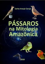 Pássaros Na Mitologia Amazônica