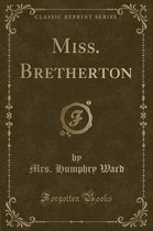 Miss. Bretherton (Classic Reprint)