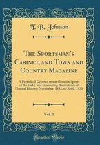 The Sportsman's Cabinet, and Town and Country Magazine, Vol. 1