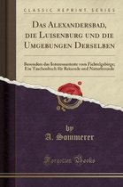 Das Alexandersbad, Die Luisenburg Und Die Umgebungen Derselben