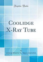 Coolidge X-Ray Tube (Classic Reprint)