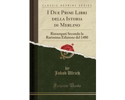 I Due Primi Libri Della Istoria Di Merlino