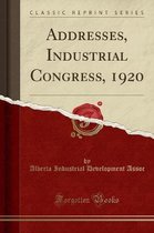Addresses, Industrial Congress, 1920 (Classic Reprint)
