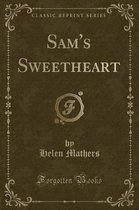 Sam's Sweetheart (Classic Reprint)