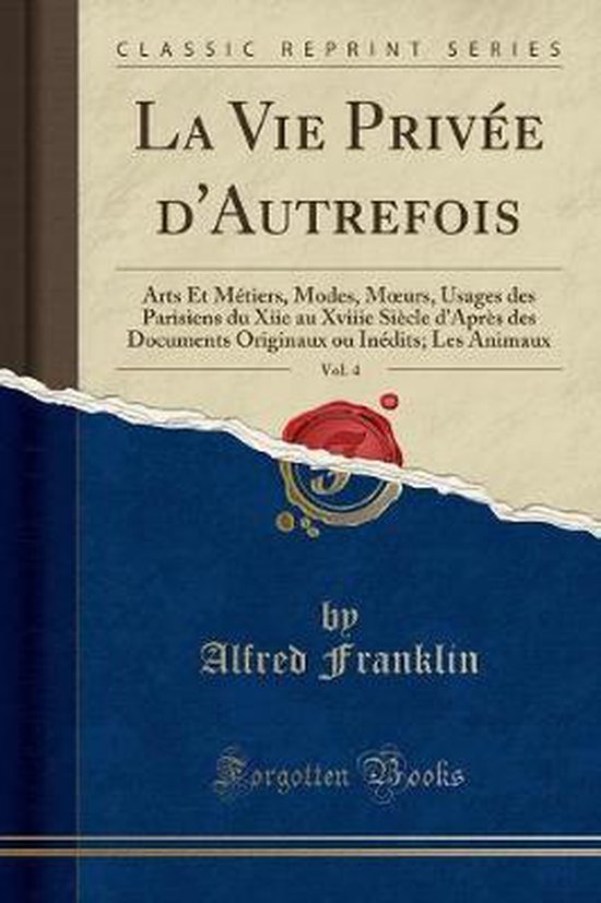 La Vie Privée d'Autrefois, Vol. 4 - cover