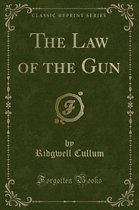 The Law of the Gun (Classic Reprint)