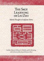 The Sage Learning of Liu Zhi - Islamic Thought in Confucian Terms