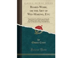 Board-Work, or the Art of Wig-Making, Etc