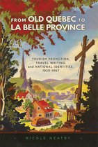 Studies on the History of Quebec/Études d'histoire du Québec 34 - From Old Quebec to La Belle Province