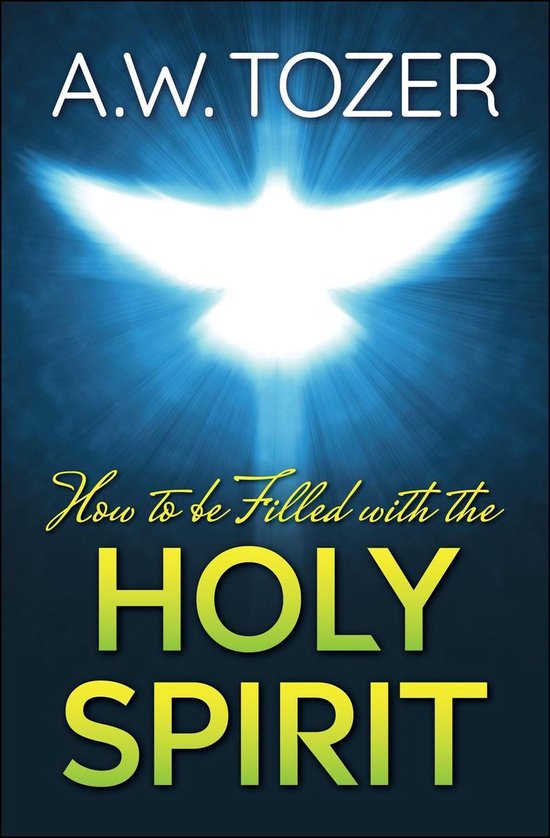 How to be filled with the Holy Spirit (ebook), A W Tozer ...