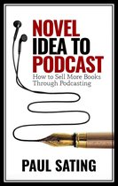 Novel Idea to Podcast: How to Sell More Books Through Podcasting