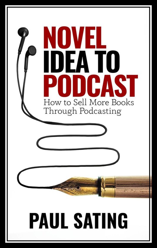 Novel Idea to Podcast: How to Sell More Books Through Podcas ... - cover