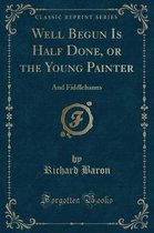 Well Begun Is Half Done, or the Young Painter