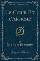 Le Coeur Et l'Affiche (Classic Reprint)