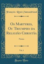 OS Martyres, Ou Triumpho Da Religiao Christaa, Vol. 1