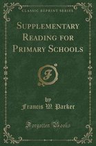 Supplementary Reading for Primary Schools (Classic Reprint)