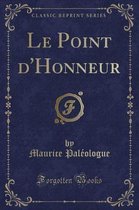 Le Point d'Honneur (Classic Reprint)