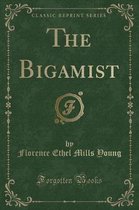 The Bigamist (Classic Reprint)