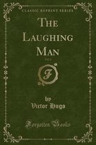 The Laughing Man, Vol. 2 (Classic Reprint)