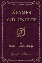 Rhymes and Jingles (Classic Reprint)