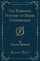 The Personal History of David Copperfield (Classic Reprint)