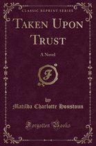 Taken Upon Trust