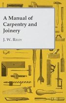 A Manual of Carpentry and Joinery