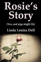 Rosie's Story (Yes, and pigs might fly)