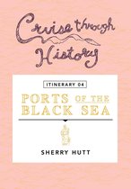Cruise Through History 9 - Cruise Through History - Itinerary 04 - Ports of the Black Sea